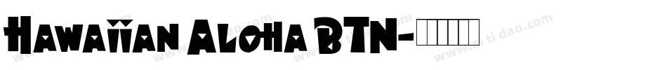 Hawaiian Aloha BTN字体转换